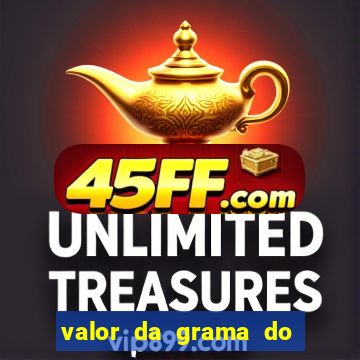 valor da grama do ouro em porto alegre